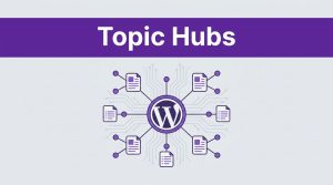 Build Topic Cluster Hubs WordPress for AI Search