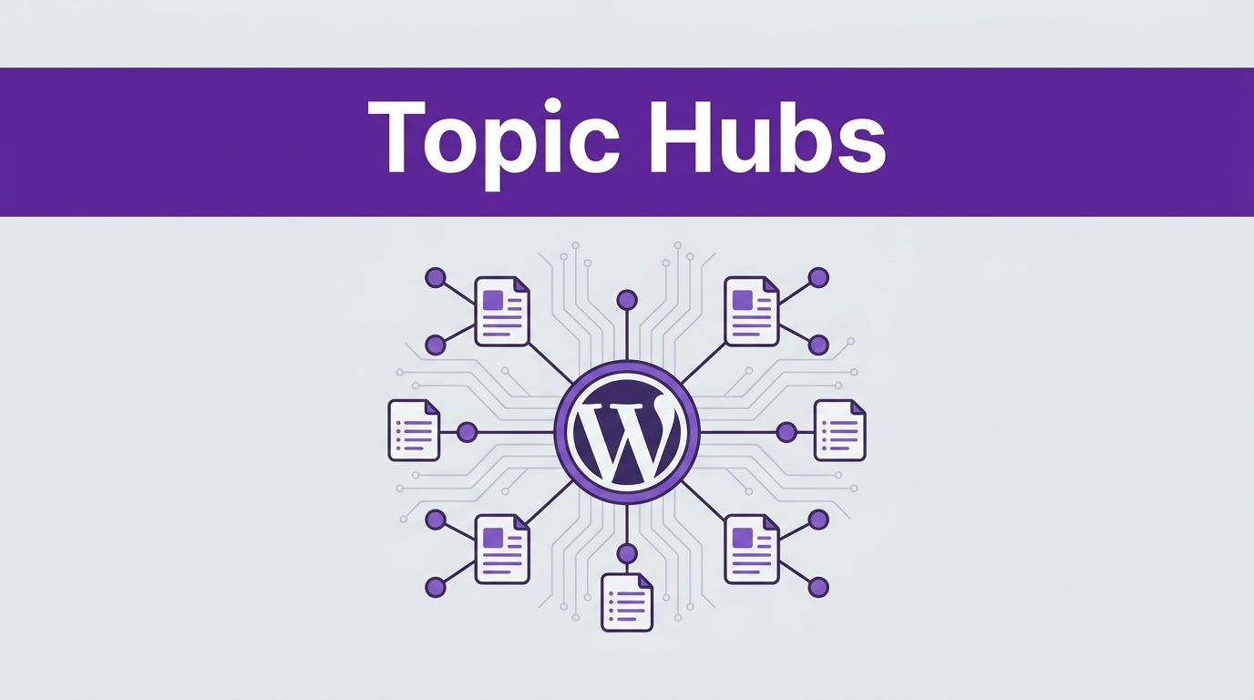 Build Topic Cluster Hubs WordPress for AI Search