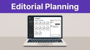 How to Use ChatGPT Projects for Editorial Planning